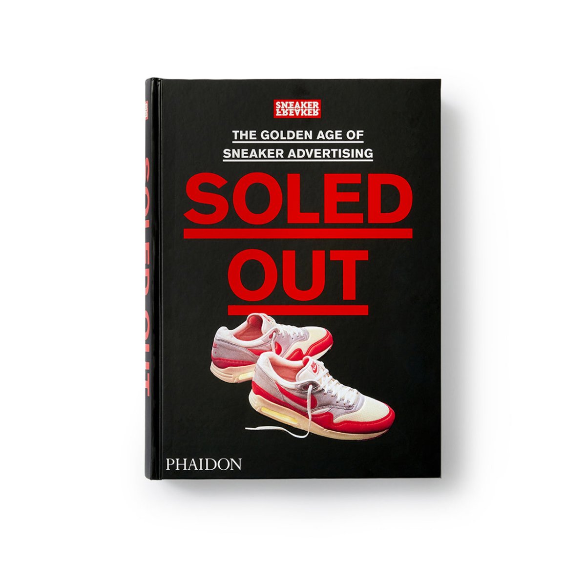 Image of Sneaker Freaker: Soled Out. The Golden Age of Sneaker Advertising